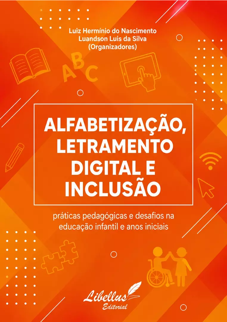 Alfabetização, Letramento Digital e Inclusão:  práticas pedagógicas e desafios na educação infantil e anos iniciais
